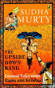 The Upside Down King (Unusual Tales About Rama and Krishna)