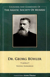 Dr. Georg Buhler (Founders and Guardians of The Asiatic Society of Mumbai)