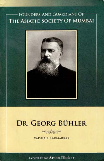 Dr. Georg Buhler (Founders and Guardians of The Asiatic Society of Mumbai)