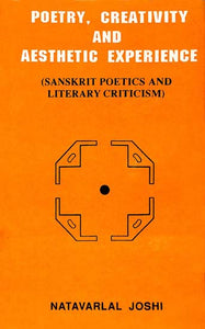 Poetry, Creativity and Aesthetic Experience (Sanskrit Poetics and Literary Criticism)