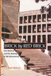 Brick by Red Brick (Ravi Mitthai and The Making of IIM Ahmedabad)