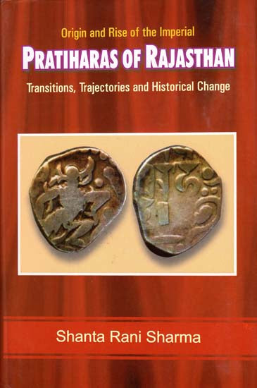 Pratiharas of Rajasthan - Transition, Trajectories and Historical Change (Origin and Rise of the Imperial)