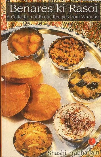 Benares ki Rasoi (A Collection of Exotic Recipes from Varanasi)