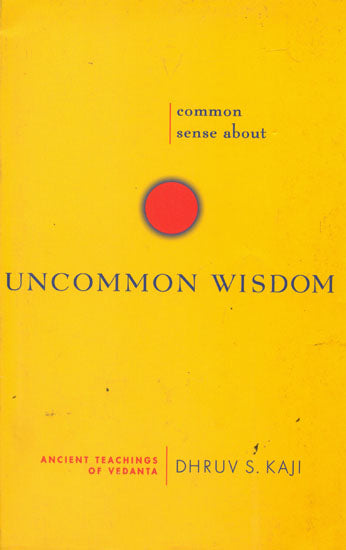 Common Sense About Uncommon Wisdom (Ancient Teachings of Vedanta)