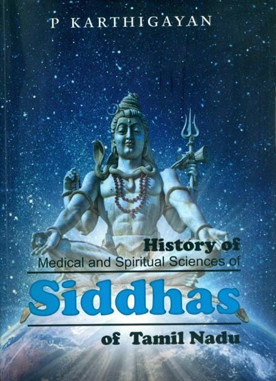 History of Medical and Spiritual Sciences of Siddhas of Tamil Nadu