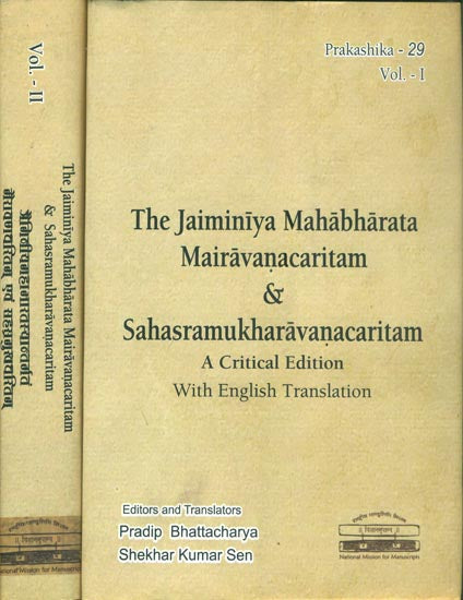 The Jaiminiya Mahabharata Mairavanacaritam & Sahasramukharavanacaritam - A Critical Edition with English Translation (Set of 2 Volumes)