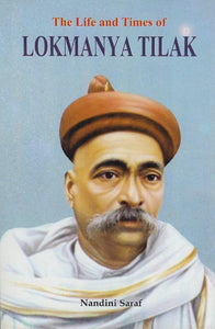 The Life and Times of Lokmanya Tilak