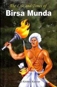 The Life and Times of Birsa Munda