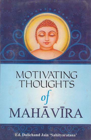 Motivating Thoughts of Mahavira (Inspirations from The Sacred Jaina Texts)