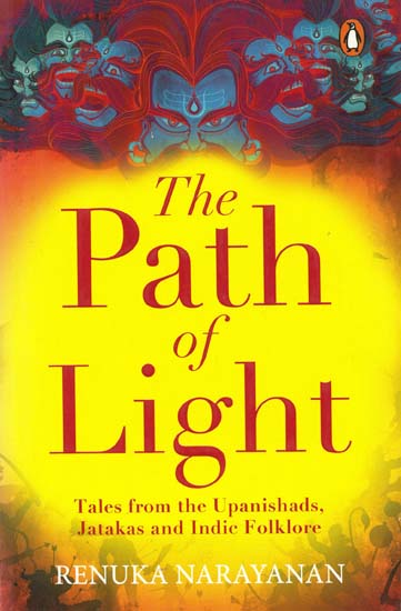 The Path of Light (Tales From the Upanishads, Jatakas and Indie Folklore)