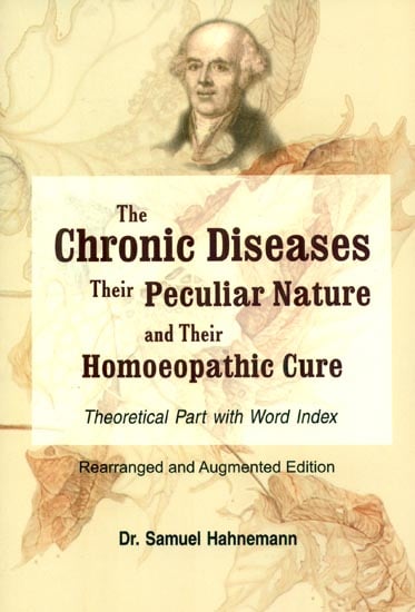 The Chronic Diseases - Their Peculiar Nature and Their Homoeopathic Cure