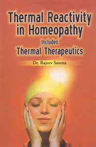 Thermal Reactivity in Homeopathy Includes Thermal Therapeutics