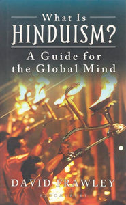 What is Hinduism?: A Guide for the Global Mind