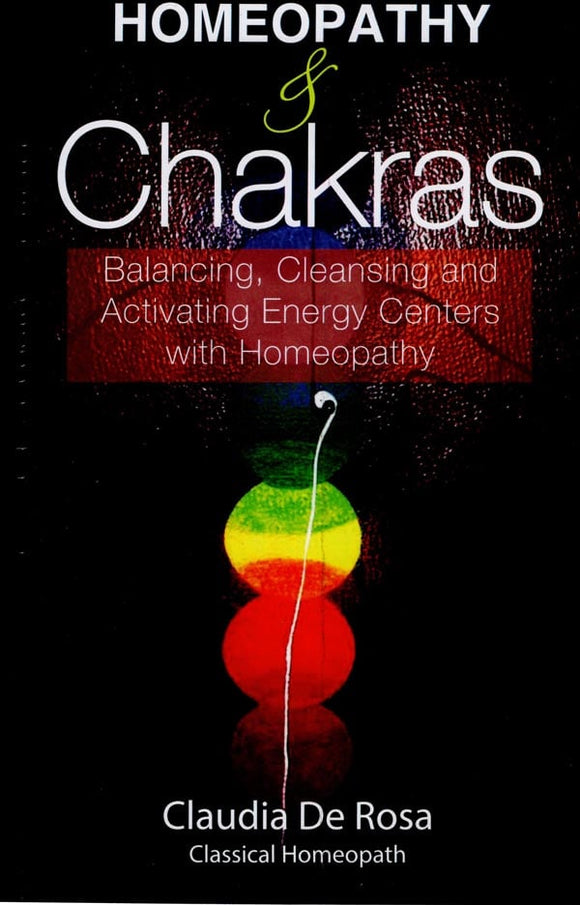 Homeopathy & Chakras (Balancing, Cleansing and Activating Energy Centers with Homeopathy)