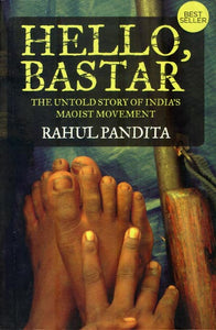 Hello, Bastar - The Untold Story of India's Maoist Movement