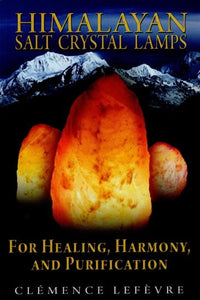 Himalayan Salt Crystal Lamps (For Healing, Harmony, and Purification)