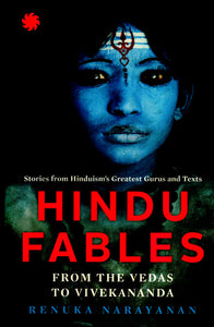 Hindu Fables (For The Vedas to Vivekananda)