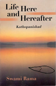 Life Here and Hereafter (Kathopanishad)