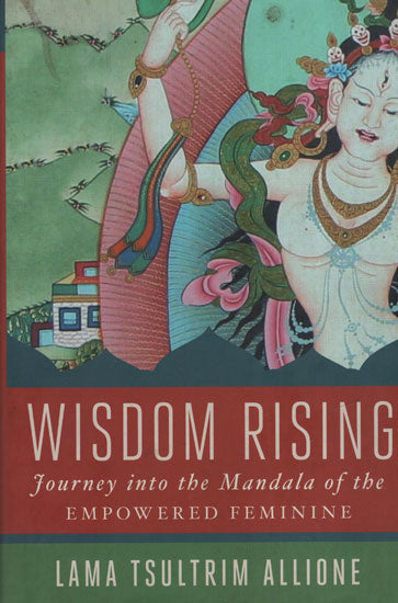 Wisdom Rising (Journey into The Mandala of The Empowered Feminine)