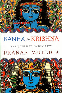 Kanha in Krishna (The Journey to Divinity)