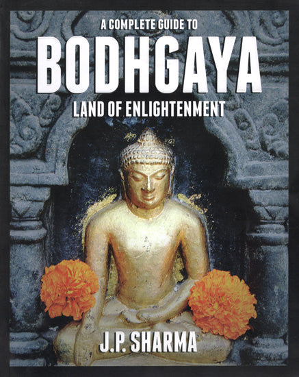 A Complete Guide to Bodhgaya (Land of Enlightenment)