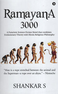 Ramayana 3000 (A Futuristic Science Fiction Novel that Combines Evolutionary Theory with Hindu Religious Philosophy).