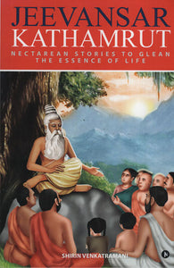 Jeevansar Kathamrut (Nectarean Stories to Glean The Essence of life)