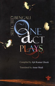 Selected Bengali One Act Plays