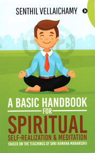 A Basic Handbook for Spiritual (Self Realization and Meditation)