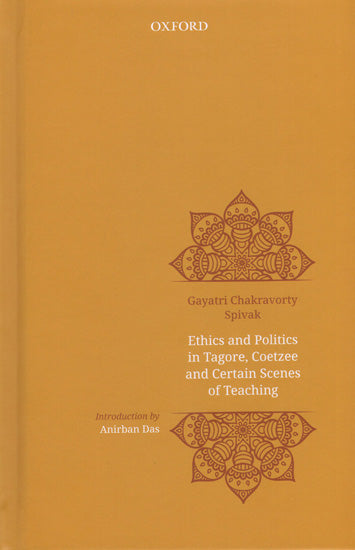 Ethics And Politics In Tagore, Coetzee And Certain Scenes of Teaching