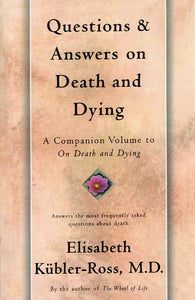 Questions and Answers on Death & Dying (A Companion Volume to on Death and Dying)