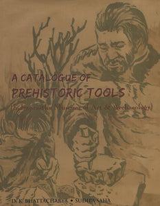 A Catalogue of Prehistoric Tools (Indraprastha Museum of Art and Archaeology)