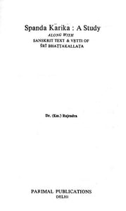 Spanda Karika: A Study - Along With Sanskrit Text & Vrtti of Sri Bhattakallata (An Old and Rare Book)