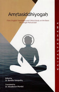 Amrtasiddhiyogah (Text. English Translation and Critical Study On The Basis of A Single Manuscript)