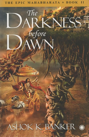 The Darkness Before Dawn (The Epic Mahabharata)