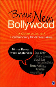 Brave New Bollywood (In Conversation with Contemporary Hindi Filmmakers)