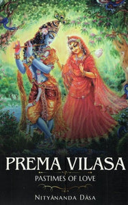 Prema Vilasa (Pastimes of Divine Love)