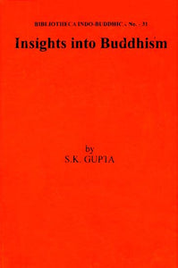 Insights Into Buddhism - Selected Essays on Buddhist, Philosophy, Art and History (An Old and Rare Book)