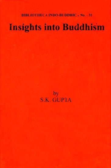 Insights Into Buddhism - Selected Essays on Buddhist, Philosophy, Art and History (An Old and Rare Book)