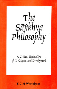 The Sankhya Philosophy (A Critical Evaluation of Its Origins and Development)