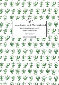 Boundaries and Motherhood (Ritual and Reproduction in Rural Maharashtra)