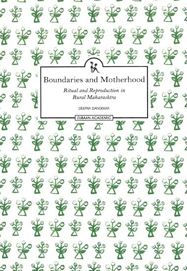 Boundaries and Motherhood (Ritual and Reproduction in Rural Maharashtra)