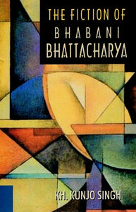 The Fiction of Bhabani Bhattacharya