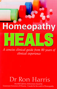 Homeopathy Heals (A Concise Clinical Guide From 80 Years of Clinical Experience)