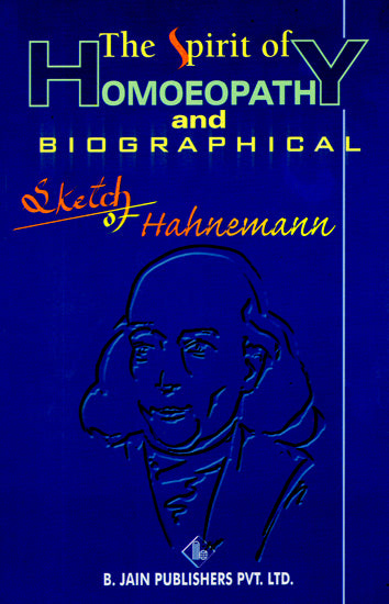 The Spirit of Homoeopathy and Biographical Sketch of Hahnemann