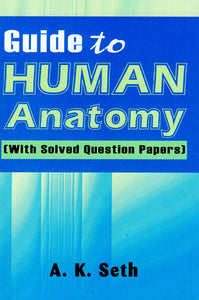 Guide to Human Anatomy (With Solved Question Papers)