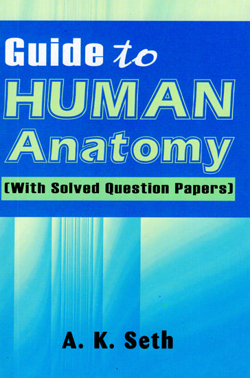 Guide to Human Anatomy (With Solved Question Papers)