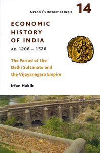 Economic History of India- AD 1206-1526 (The Period of the Delhi Sultanate and the Vijayanagara Empire)