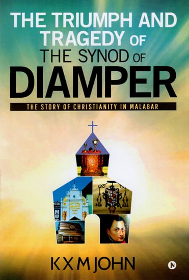 The Triumph and Tragedy of the Synod of Diamper (The Story of Christianity in Malabar)