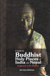 A Guide to Buddhist Holy Places of India and Nepal